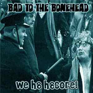 Bad To The Bonehead - We H8 H8core! FLAC