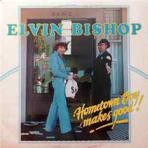 Elvin Bishop - Hometown Boy Makes Good! FLAC