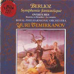 Hector Berlioz, The Royal Philharmonic Orchestra, Yuri Temirkanov - Symphonie Fantastique / Overtures FLAC
