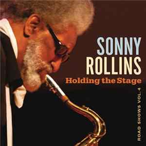 Sonny Rollins - Road Shows Vol. 4: Holding The Stage FLAC