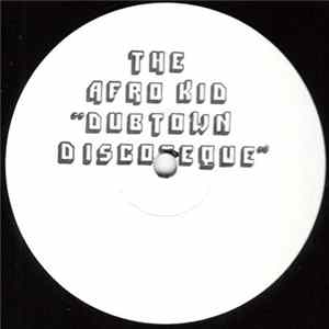The Afro Kid - Dubtown Discoteque FLAC