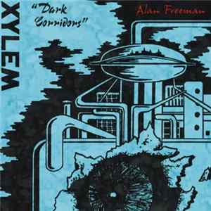 Alan Freeman, Xylem - Dark Corridors FLAC