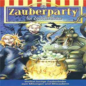 Unknown Artist - Die Zauberparty Für Zauberschüler (Verflixt Lustige Zauberlieder Zum Mitsingen Und Mitzaubern) FLAC