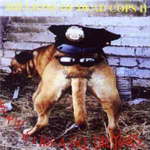 Millions Of Dead Cops II - Hey Cop!!! If I Had A Face Like Yours... FLAC