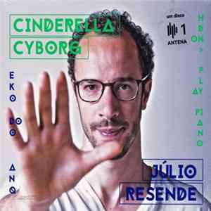 Júlio Resende - Cinderella Cyborg FLAC