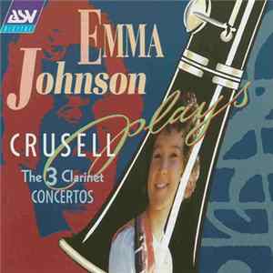 Crusell, Emma Johnson - The 3 Clarinet Concertos FLAC