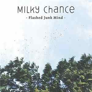 Milky Chance - Flashed Junk Mind FLAC