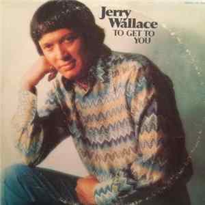 Jerry Wallace - To Get To You FLAC