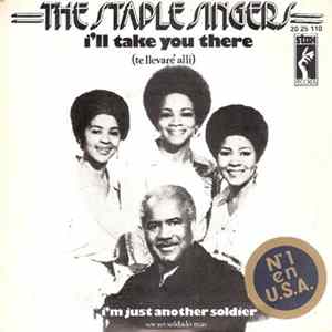 The Staple Singers - I'll Take You There = Te Llevaré Allí / I'm Just Another Soldier = Soy Un Soldado Más FLAC