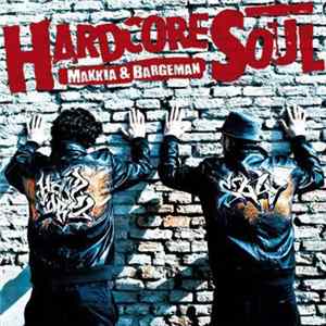 Makkia & Bargeman - Hardcore Soul FLAC