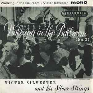 Victor Silvester And His Silver Strings - Waltzing In The Ballroom (No.3) FLAC