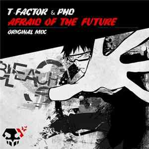 T-Factor & PHD - Afraid Of The Future FLAC