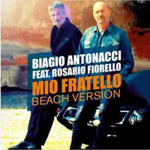 Biagio Antonacci Feat. Rosario Fiorello - Mio Fratello (Beach Version) FLAC