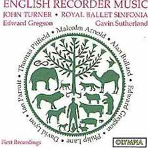 John Turner , Royal Ballet Sinfonia, Edward Gregson, Gavin Sutherland , Thomas Pitfield, Malcolm Arnold, Alan Bullard, Philip Lane, David Lyon, Ian Parrott - English Recorder Music FLAC