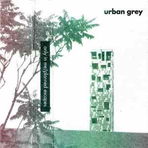 Urban Grey - Only In Me​/​Planned Escapes FLAC