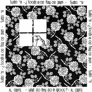 XL Capris - What Do They Do In Igloos? FLAC