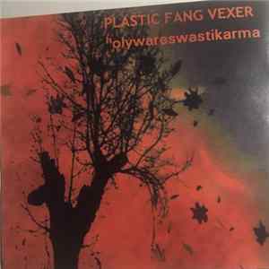 Plastic Fang Vexer - Holywareswastikarma FLAC