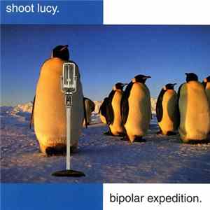 Shoot Lucy. - Bipolar Expedition. FLAC
