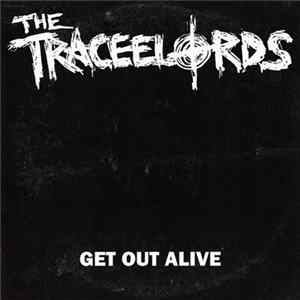 The Traceelords - Get Out Alive FLAC