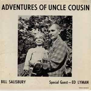 Uncle Cousin With Bill Salisbury / Ed Lyman - Adventures Of Uncle Cousin FLAC