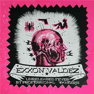 Exxon Valdez - Unreleased Fever By Professional Wankers FLAC