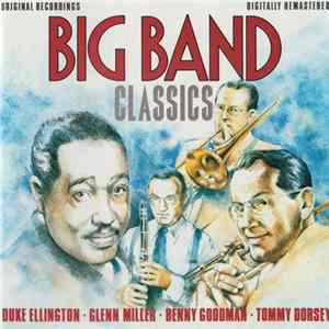 Glenn Miller, Duke Ellington, Benny Goodman, Tommy Dorsey - Big Band Classics FLAC