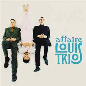 Affaire Louis Trio - Affaire Louis Trio FLAC
