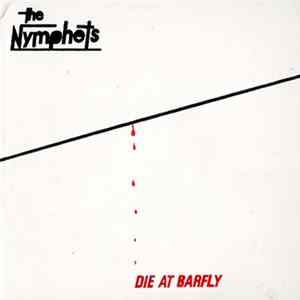 The Nymphets - Die At Barfly FLAC