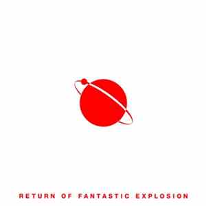 Fantastic Explosion - Return Of Fantastic Explosion FLAC