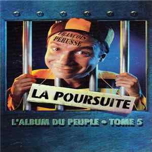 François Pérusse - L'Album Du Peuple Tome 5 - La Poursuite FLAC
