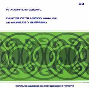 Various - In Xochitl In Cuicatl: Cantos De Tradicion Nahuatl De Morelos Y Guerrero FLAC