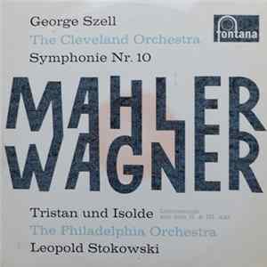 Mahler / Wagner - George Szell, The Cleveland Orchestra / Leopold Stokowski, The Philadelphia Orchestra - Symphony No. 10 / Tristan Und Isolde FLAC