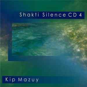 Kip Mazuy - Shakti Silence CD4 FLAC