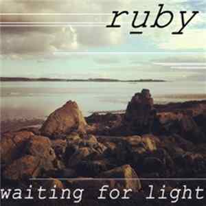 Ruby - Waiting For Light FLAC