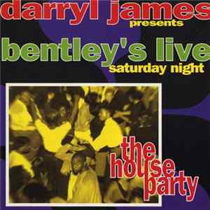 Darryl James - Bentley's Live Saturday Night - The House Party FLAC