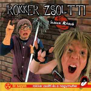 Rokker Zsoltti - Rokker Zsoltti És A Nagymutter FLAC