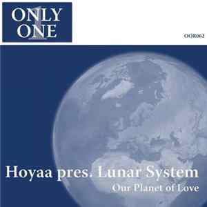 Hoyaa Pres. Lunar System - Our Planet Of Love FLAC