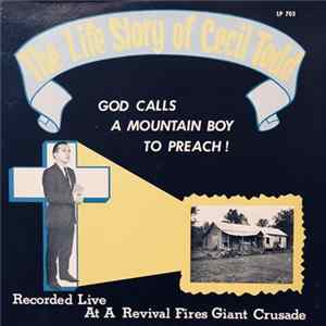 Cecil Todd - The Life Story Of Cecil Todd God Calls A Mountain Boy To Preach! FLAC