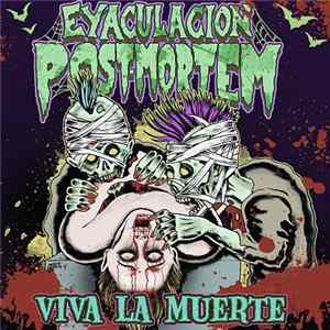 Eyaculación Post Mortem - Viva La Muerte FLAC