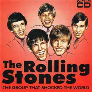 Rolling Stones, The - The Group That Shocked The World FLAC
