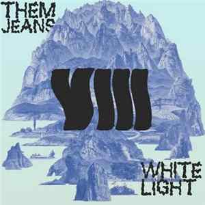 Them Jeans - White Light VIII FLAC