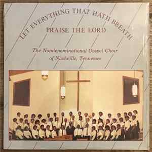 The Nondenominational Gospel Choir Of Nashville Tennessee - Let Everything That Hath Breath Praise The Lord FLAC