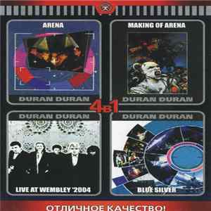 Duran Duran - 4в1: Arena / Making Of Arena / Live At Wembley '2004 / Blue Silver FLAC