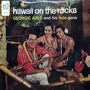 Georgie Auld And His Hula-Gans - Hawaii On The Rocks FLAC