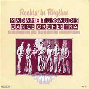 Madame Tussaud's Dance Orchestra - Rockin' In Rhythm FLAC