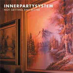 Innerpartysystem - Not Getting Any Better (The Remixes) FLAC