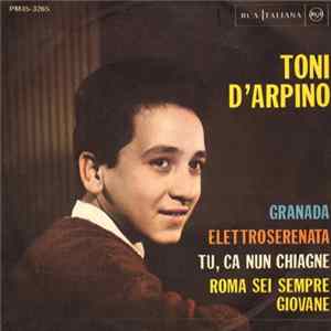 Toni D'Arpino - Elettroserenata / Roma Sei Sempre Giovane / Granada / Tu, Ca Nun Chiagne FLAC