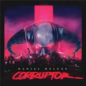 Daniel Deluxe - Corruptor FLAC