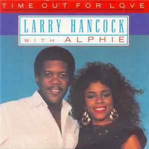 Larry Hancock with Alphie - Time Out For Love FLAC