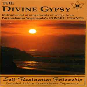 Various - The Divine Gypsy - Instrumental Arrangements Of Selections From Paramahansa Yogananda's Cosmic Chants FLAC
